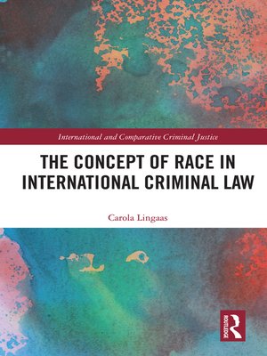 cover image of The Concept of Race in International Criminal Law